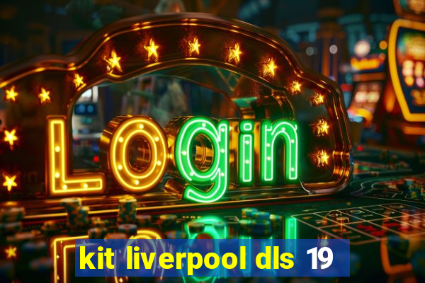 kit liverpool dls 19